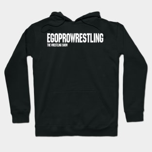 EGO Pro Wrestling - The Wrestling Show Hoodie